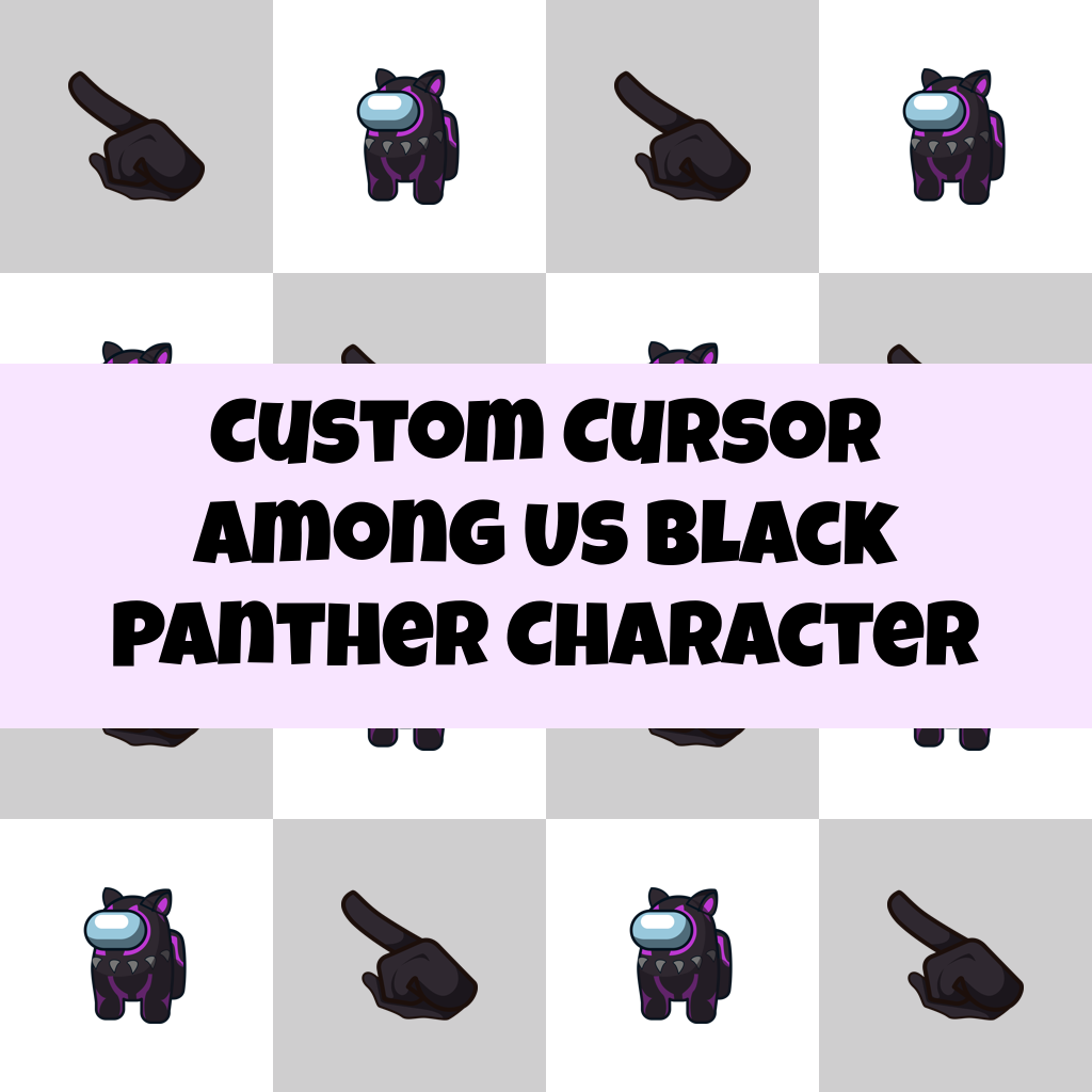 Custom Cursor Among Us Black Panther Character
